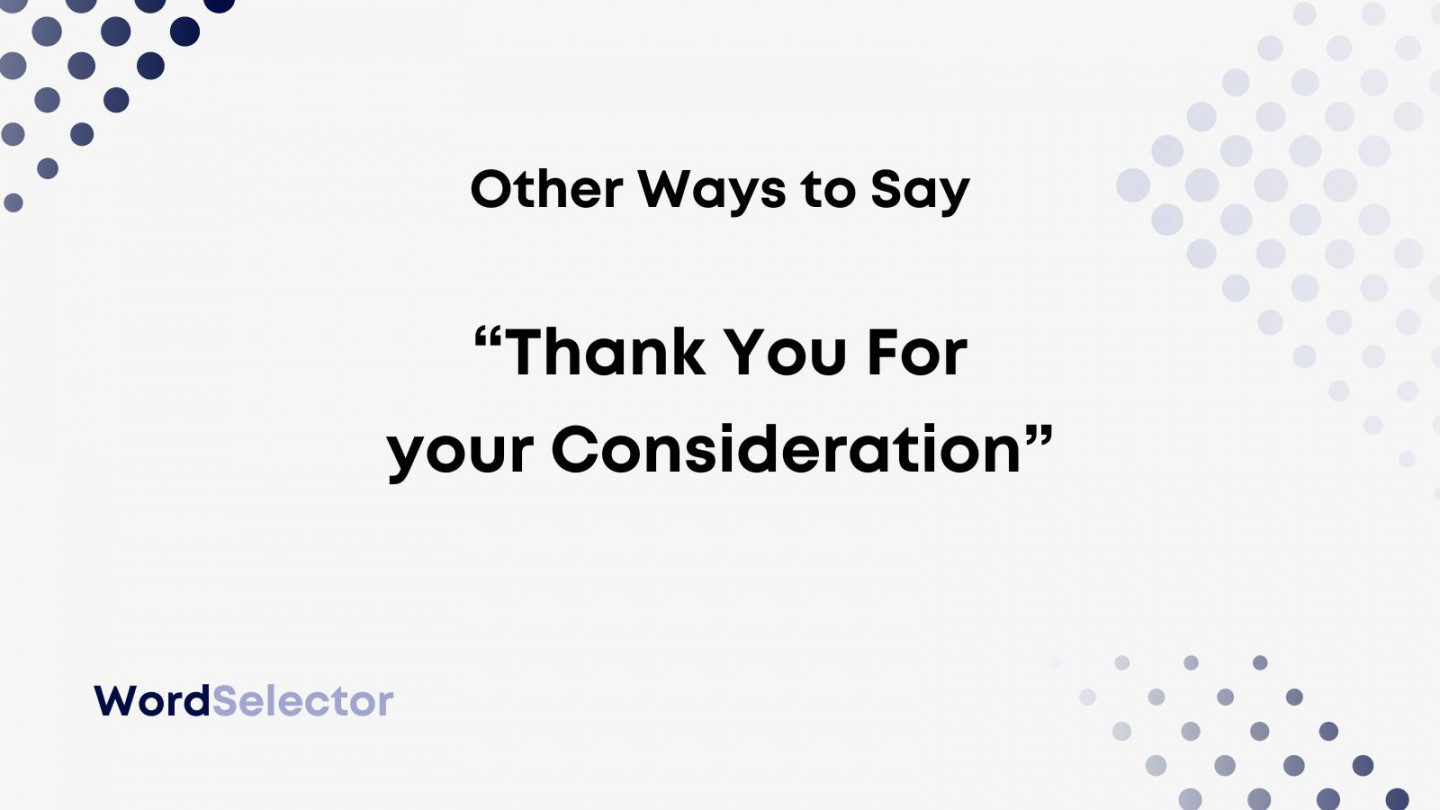 Other Ways to Say “Thank You for Your Consideration” - WordSelector